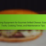 Cooking Equipment for Gourmet Grilled Cheese: Essential Tools, Cooking Times, and Maintenance Tips