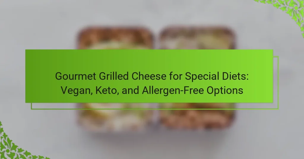 Gourmet Grilled Cheese for Special Diets: Vegan, Keto, and Allergen-Free Options