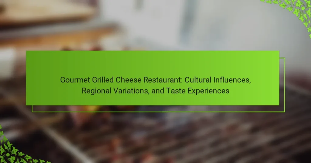 Gourmet Grilled Cheese Restaurant: Cultural Influences, Regional Variations, and Taste Experiences