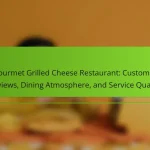 Gourmet Grilled Cheese Restaurant: Customer Reviews, Dining Atmosphere, and Service Quality