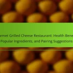 Gourmet Grilled Cheese Restaurant: Health Benefits, Popular Ingredients, and Pairing Suggestions