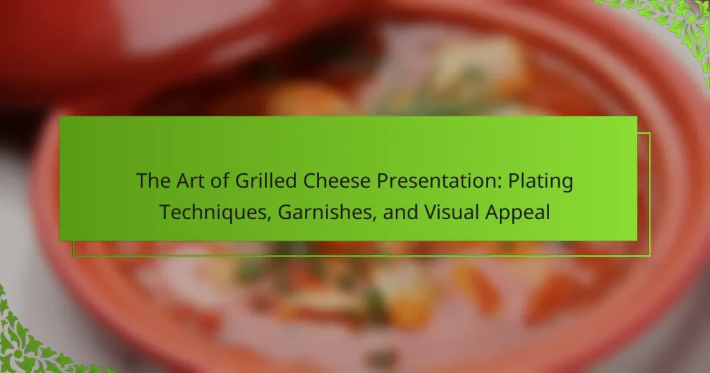 The Art of Grilled Cheese Presentation: Plating Techniques, Garnishes, and Visual Appeal