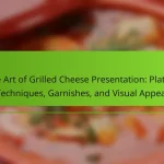 The Art of Grilled Cheese Presentation: Plating Techniques, Garnishes, and Visual Appeal