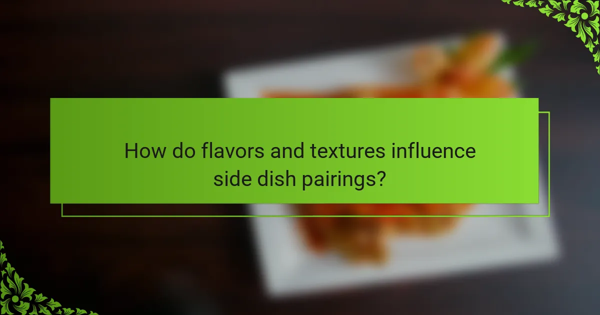 How do flavors and textures influence side dish pairings?