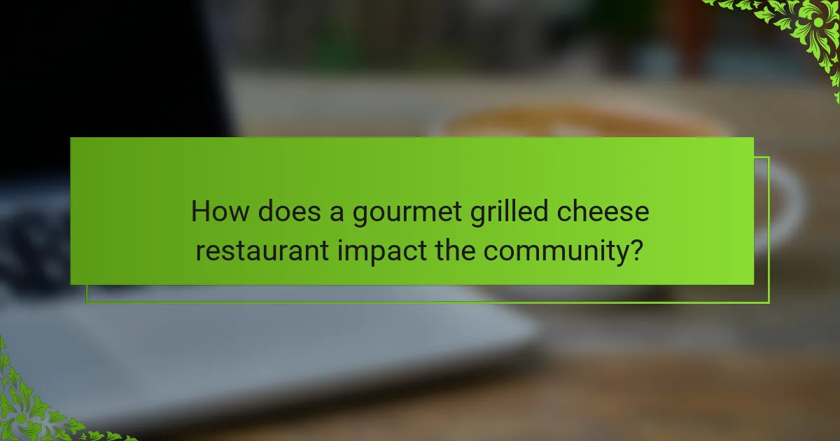 How does a gourmet grilled cheese restaurant impact the community?