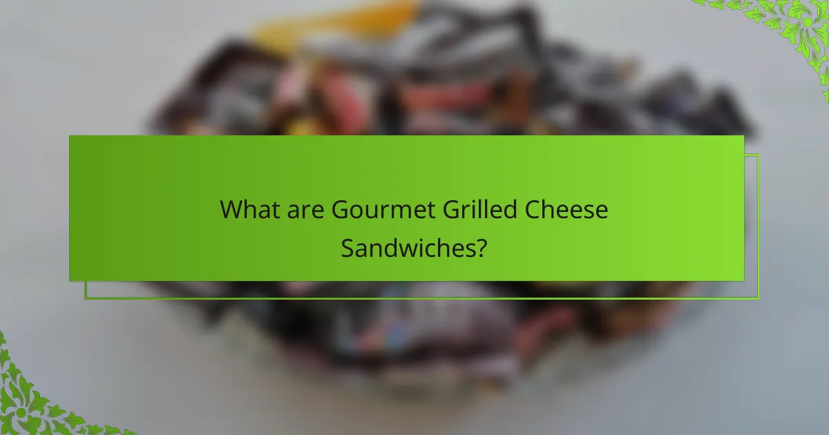 What are Gourmet Grilled Cheese Sandwiches?