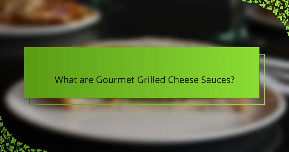 What are Gourmet Grilled Cheese Sauces?
