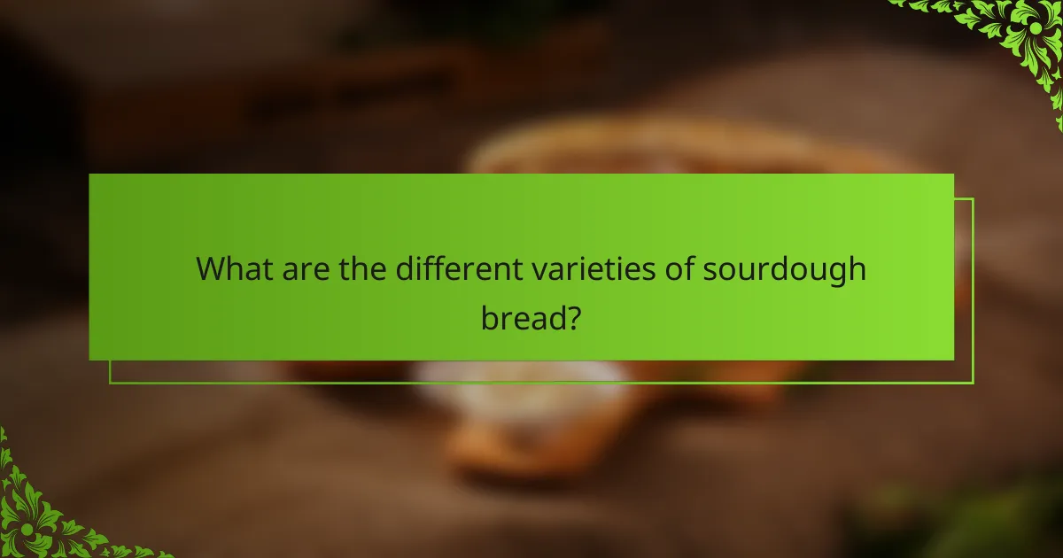 What are the different varieties of sourdough bread?