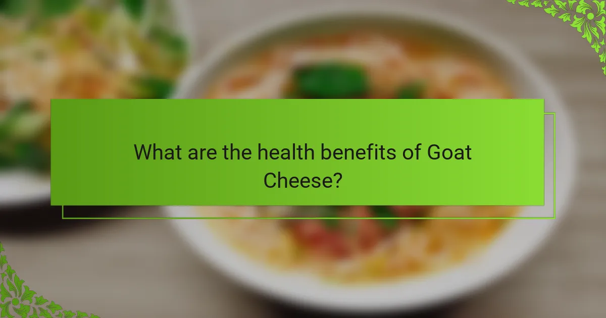 What are the health benefits of Goat Cheese?