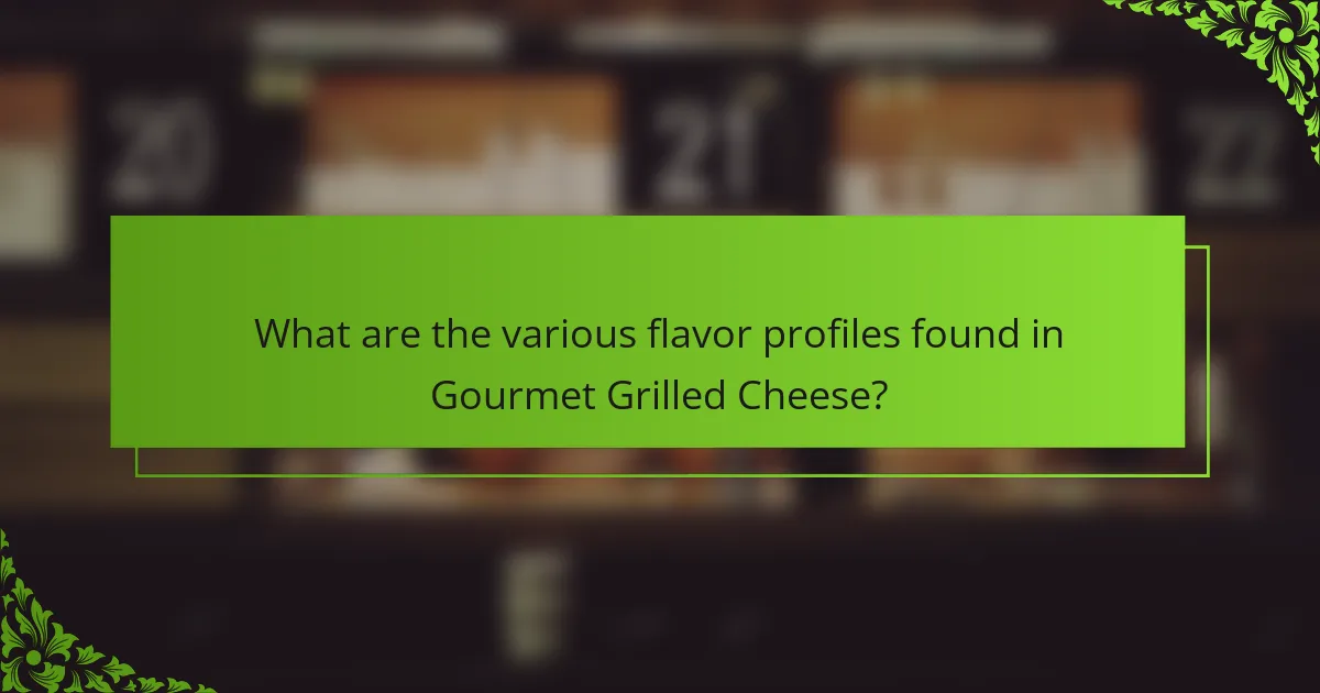 What are the various flavor profiles found in Gourmet Grilled Cheese?