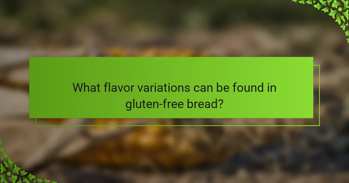 What flavor variations can be found in gluten-free bread?