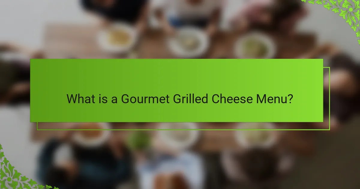What is a Gourmet Grilled Cheese Menu?