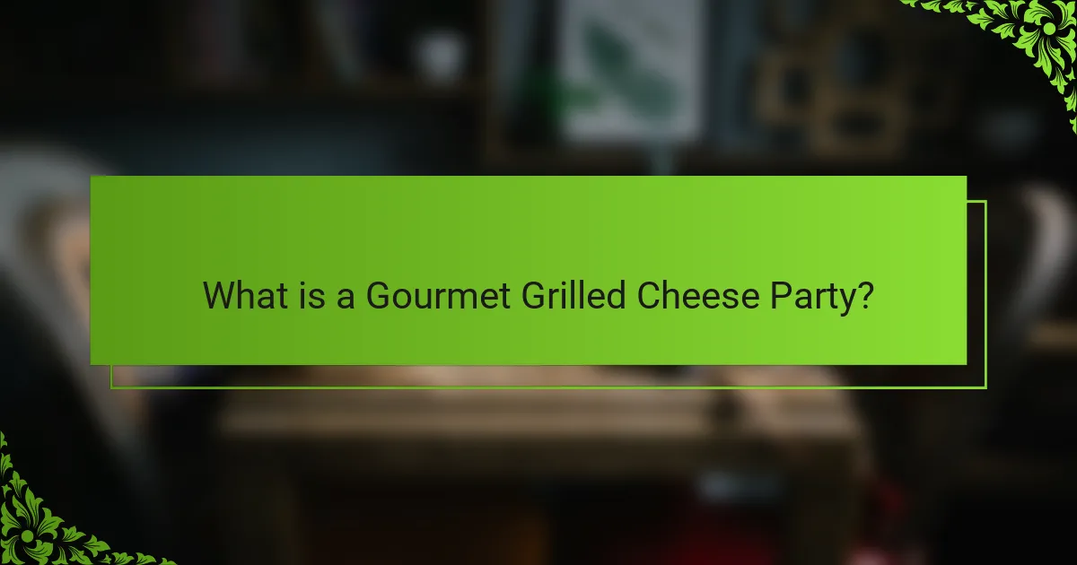 What is a Gourmet Grilled Cheese Party?
