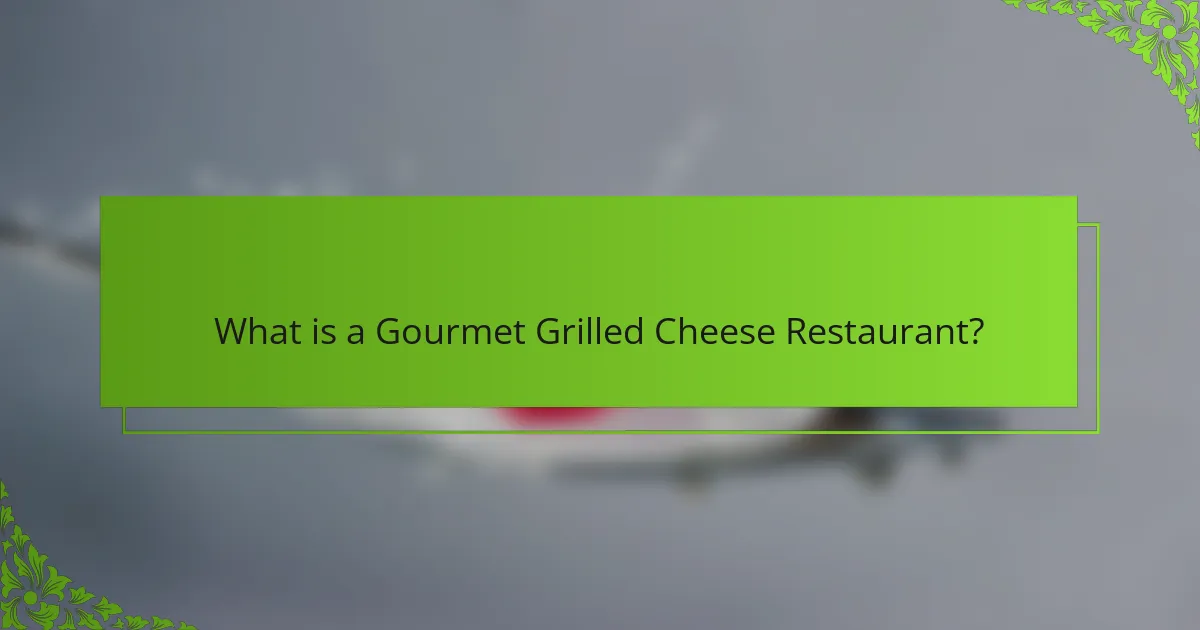 What is a Gourmet Grilled Cheese Restaurant?