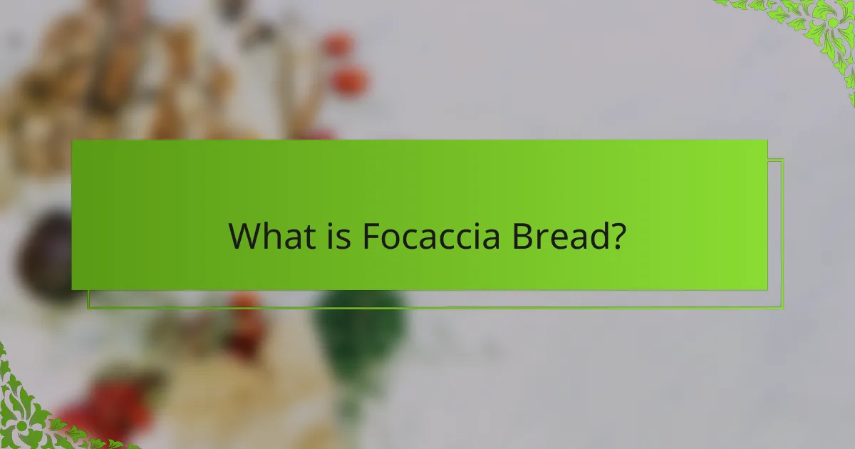 What is Focaccia Bread?