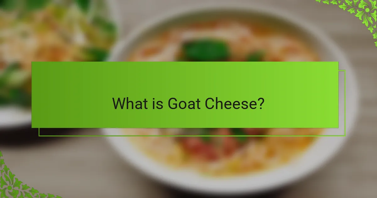 What is Goat Cheese?