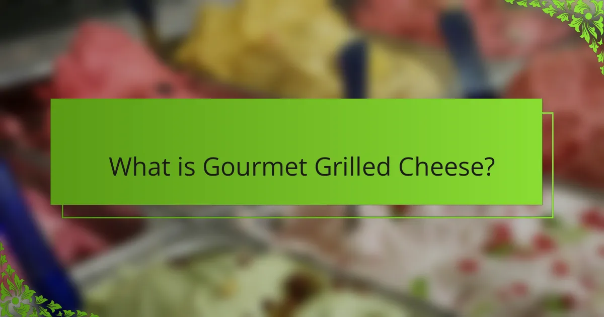 What is Gourmet Grilled Cheese?
