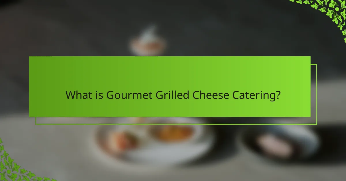 What is Gourmet Grilled Cheese Catering?