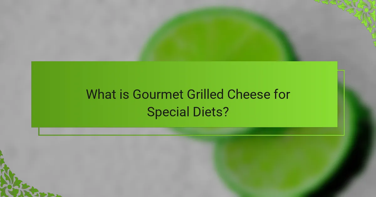 What is Gourmet Grilled Cheese for Special Diets?