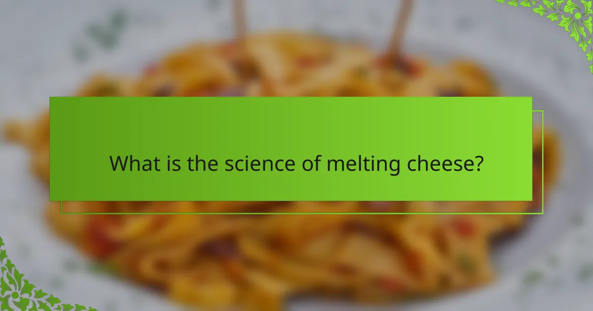What is the science of melting cheese?