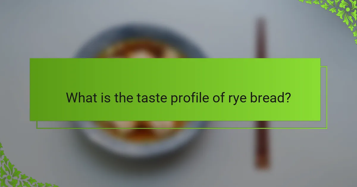 What is the taste profile of rye bread?