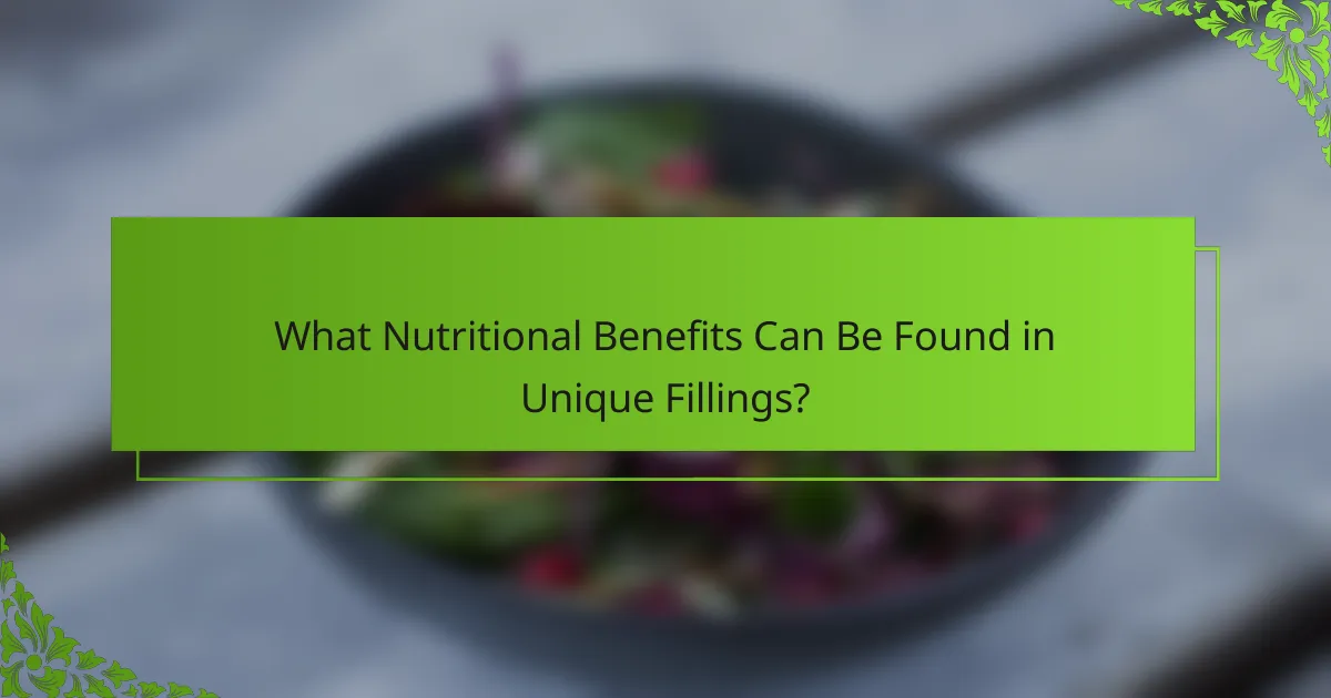 What Nutritional Benefits Can Be Found in Unique Fillings?
