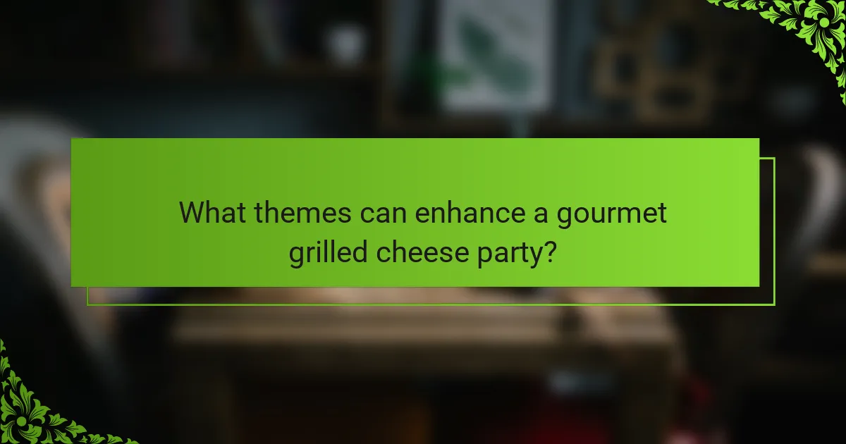 What themes can enhance a gourmet grilled cheese party?