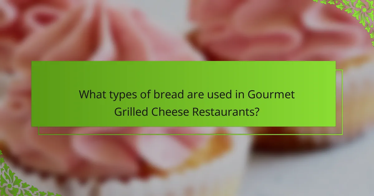 What types of bread are used in Gourmet Grilled Cheese Restaurants?